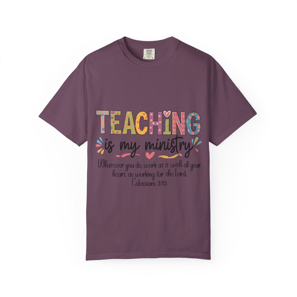 Teaching Is My Ministry T-Shirt — Christian Teacher Gift, Biblical Colossians 3:23 Tee