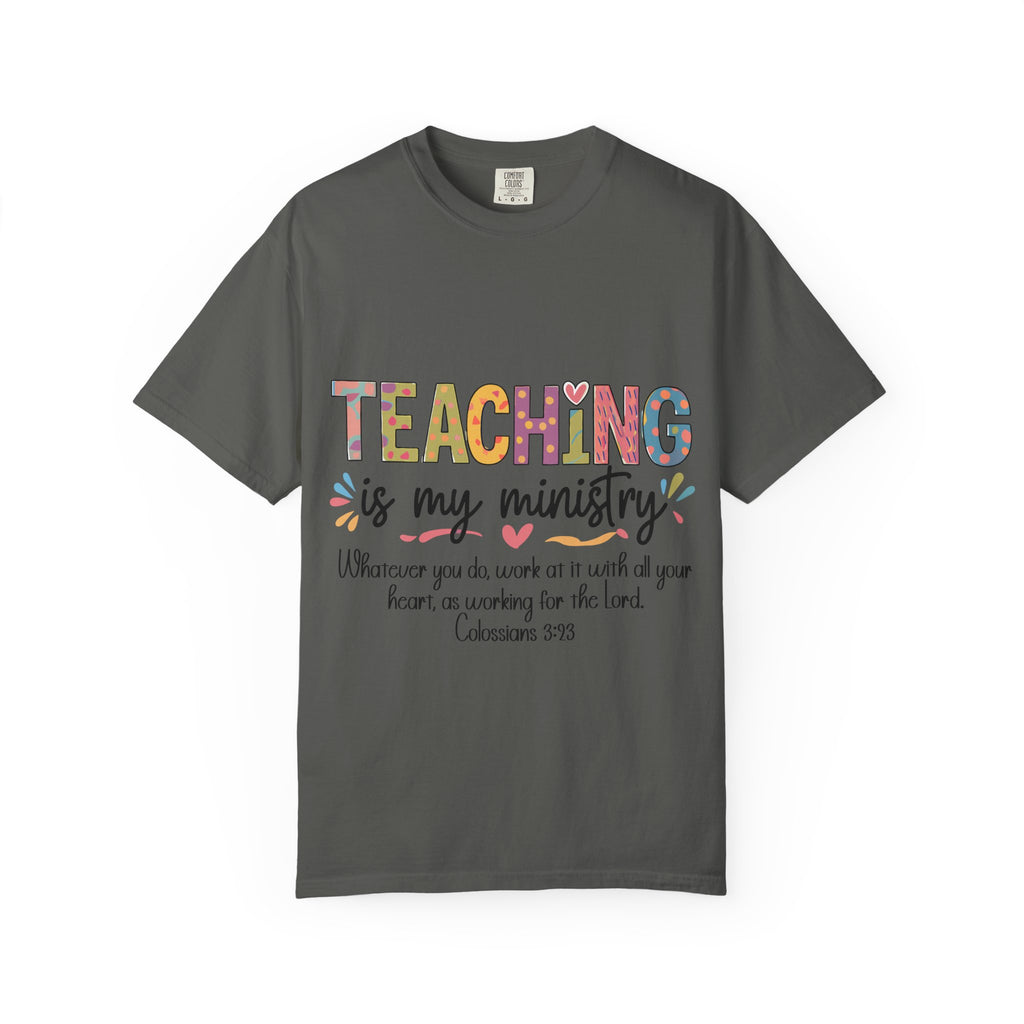 Teaching Is My Ministry T-Shirt — Christian Teacher Gift, Biblical Colossians 3:23 Tee