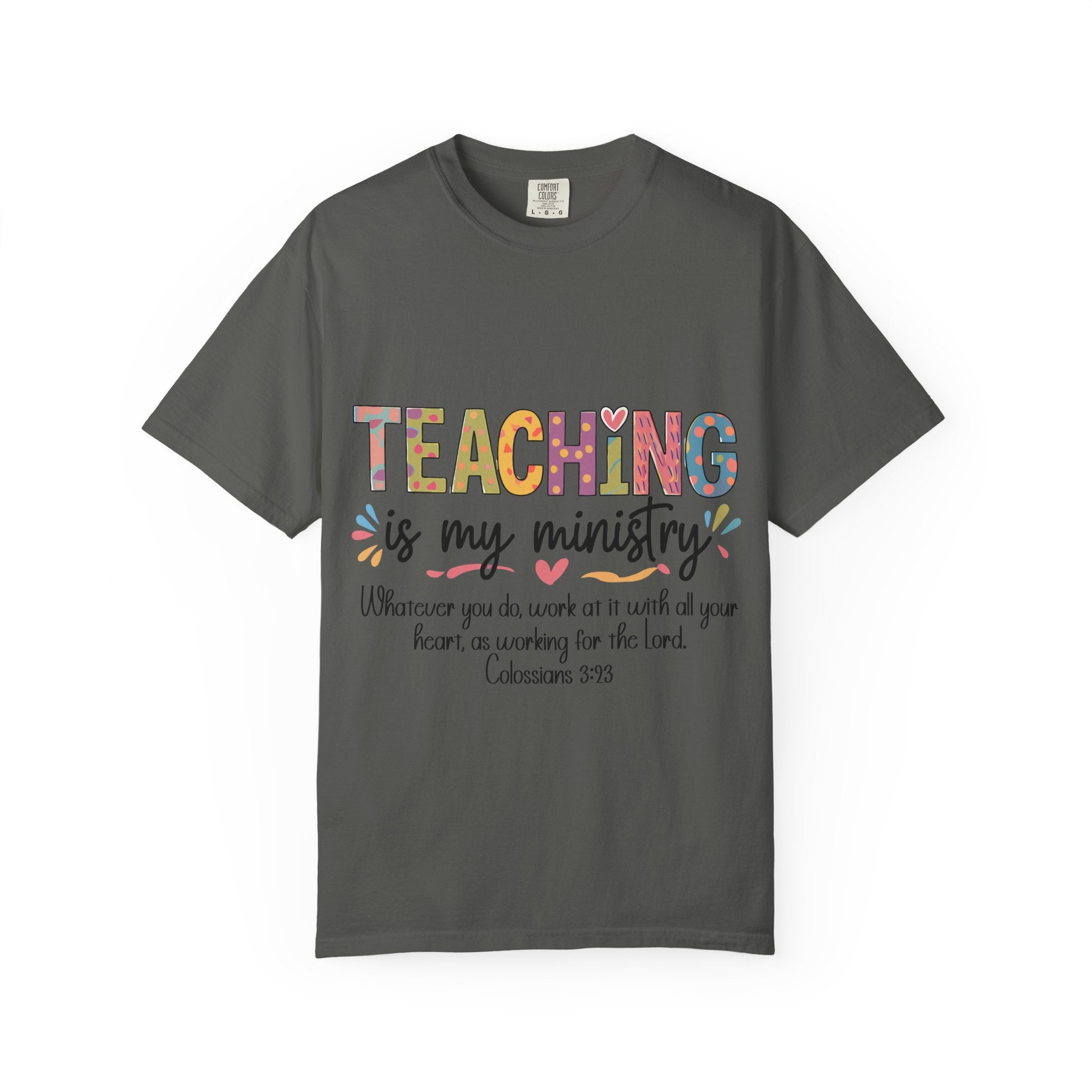Teaching Is My Ministry T-Shirt — Christian Teacher Gift, Biblical Colossians 3:23 Tee