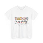 Teaching Is My Ministry T-Shirt — Christian Teacher Gift, Colossians 3:23 Faith Tee