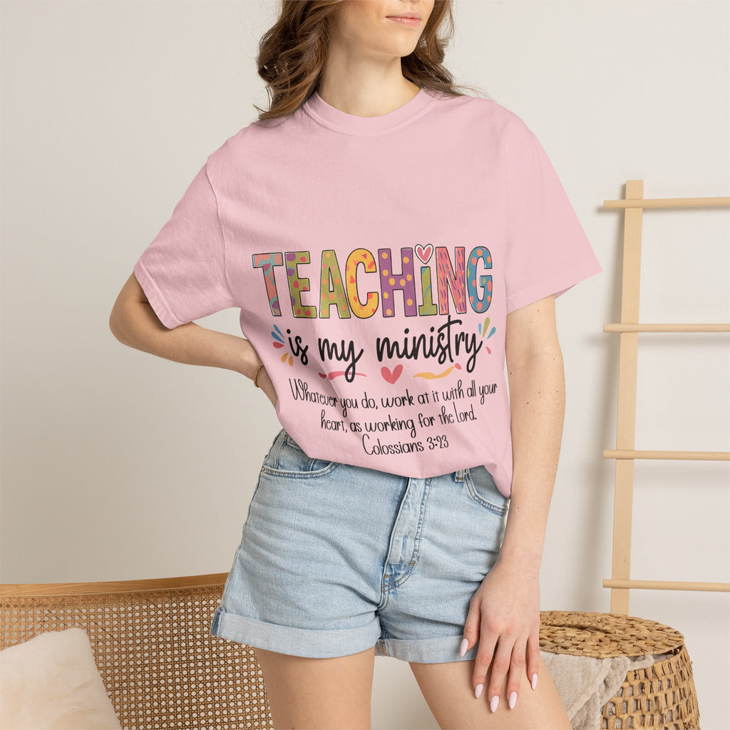 Teaching Is My Ministry T-Shirt — Christian Teacher Gift, Biblical Colossians 3:23 Tee