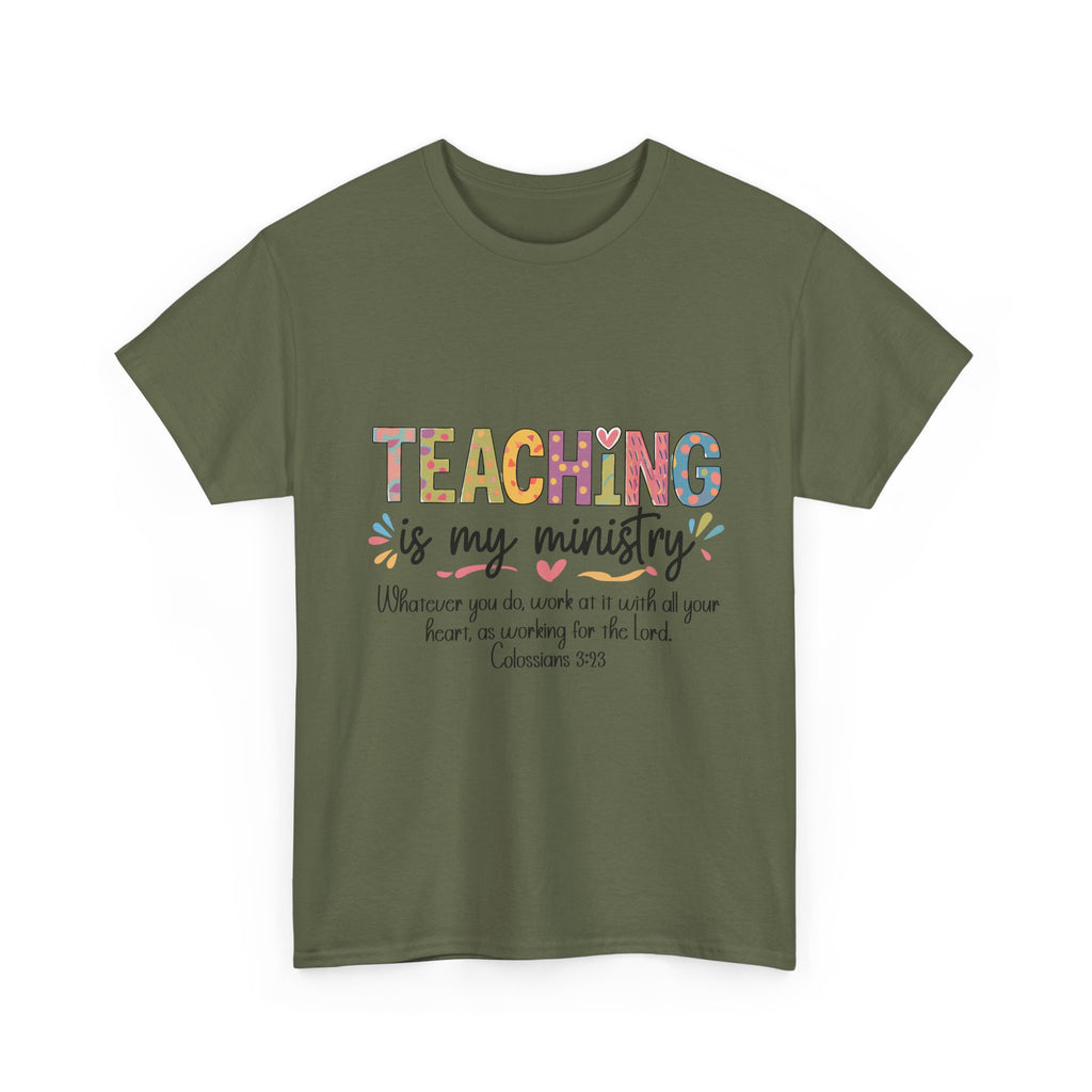 Teaching Is My Ministry T-Shirt — Christian Teacher Gift, Colossians 3:23 Faith Tee