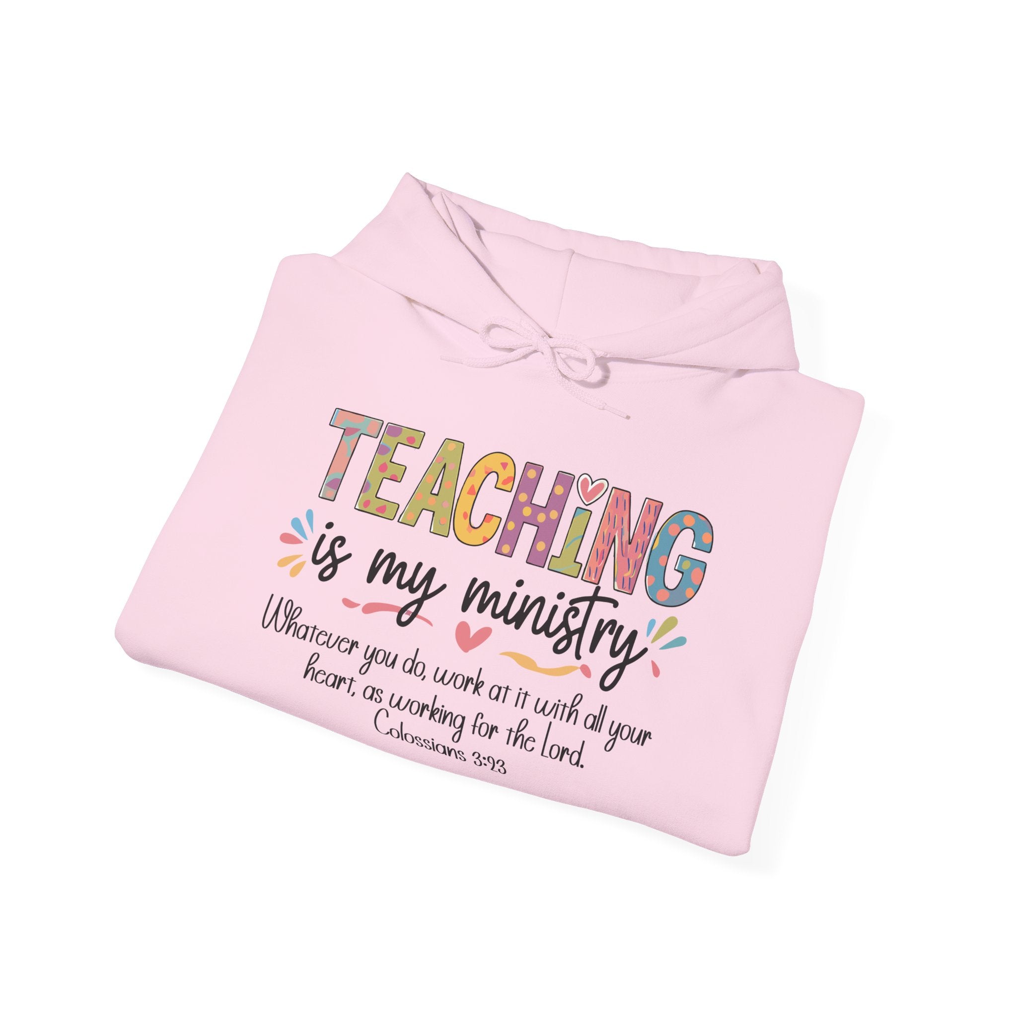 Teaching Is My Ministry Hoodie — Faith-Based Teacher Appreciation Sweatshirt (Colossians 3:23)