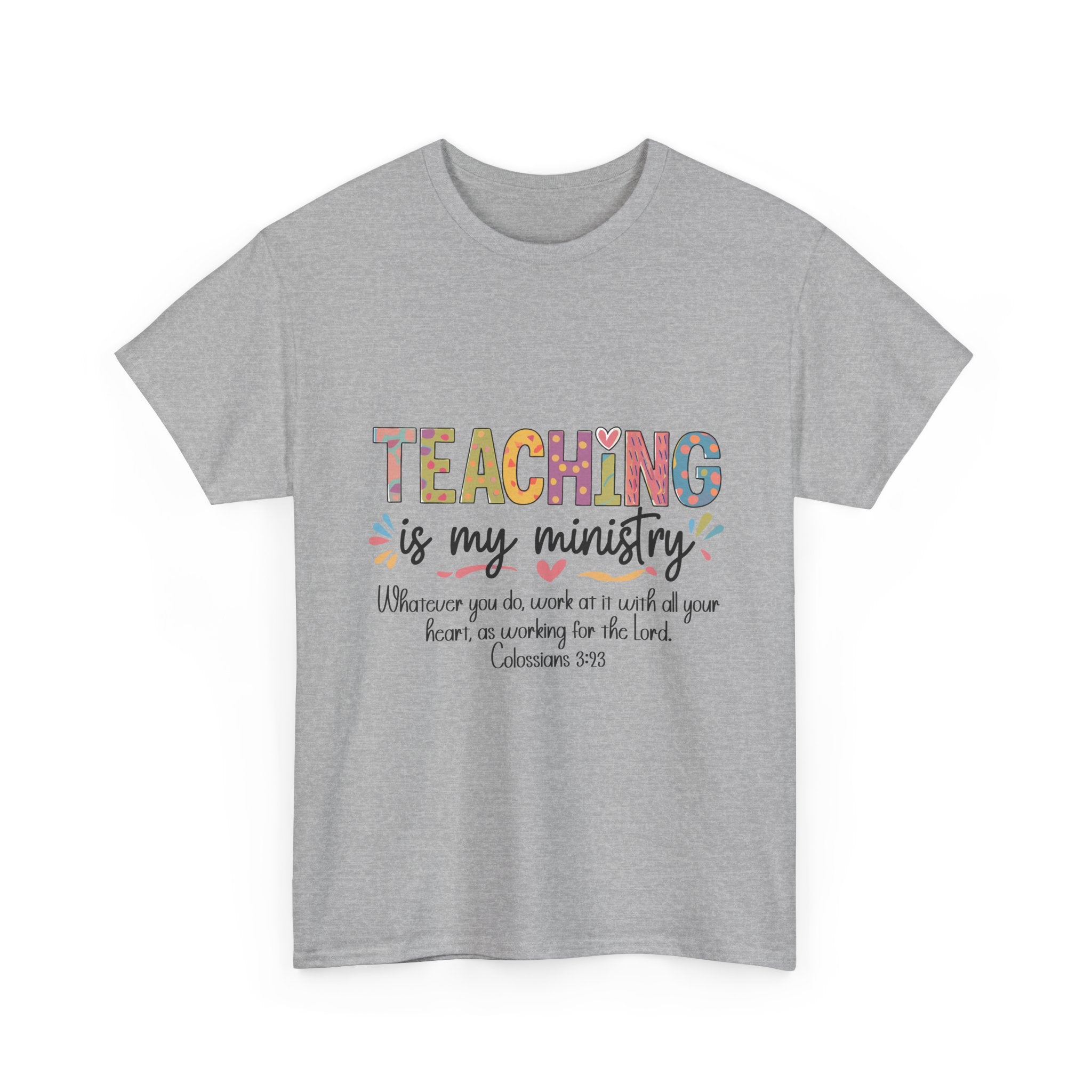 Teaching Is My Ministry T-Shirt — Christian Teacher Faith Tee (Colossians 3:23)