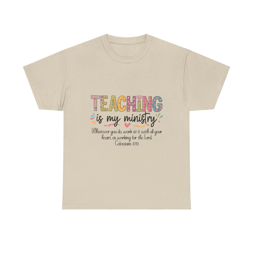 Teaching Is My Ministry T-Shirt — Christian Teacher Faith Tee (Colossians 3:23)