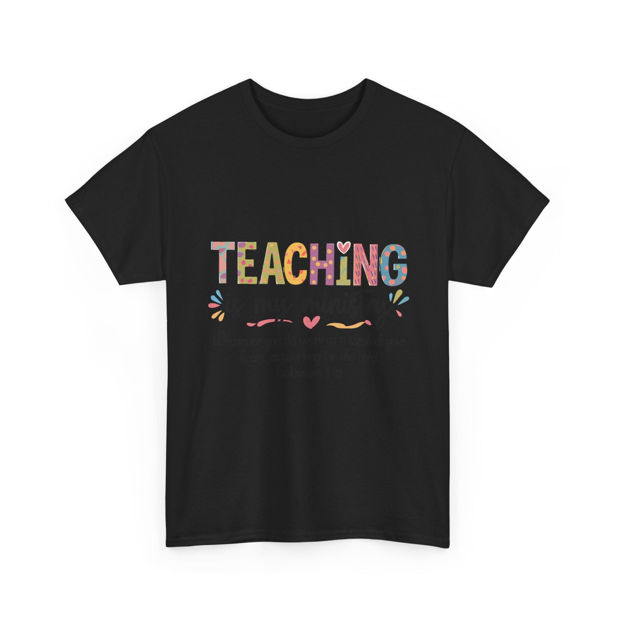 Teaching Is My Ministry T-Shirt — Christian Teacher Gift, Colossians 3:23 Faith Tee
