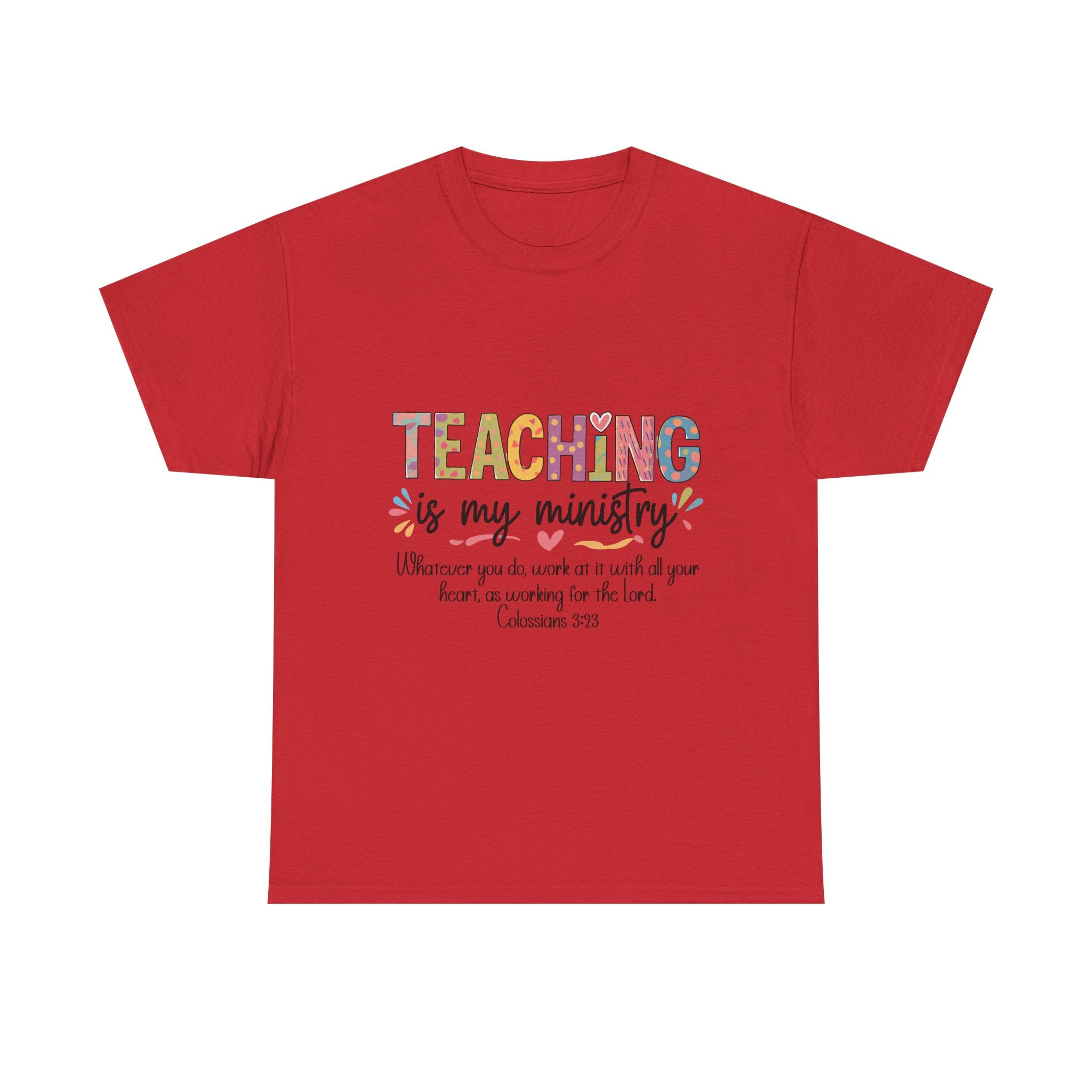Teaching Is My Ministry T-Shirt — Christian Teacher Faith Tee (Colossians 3:23)