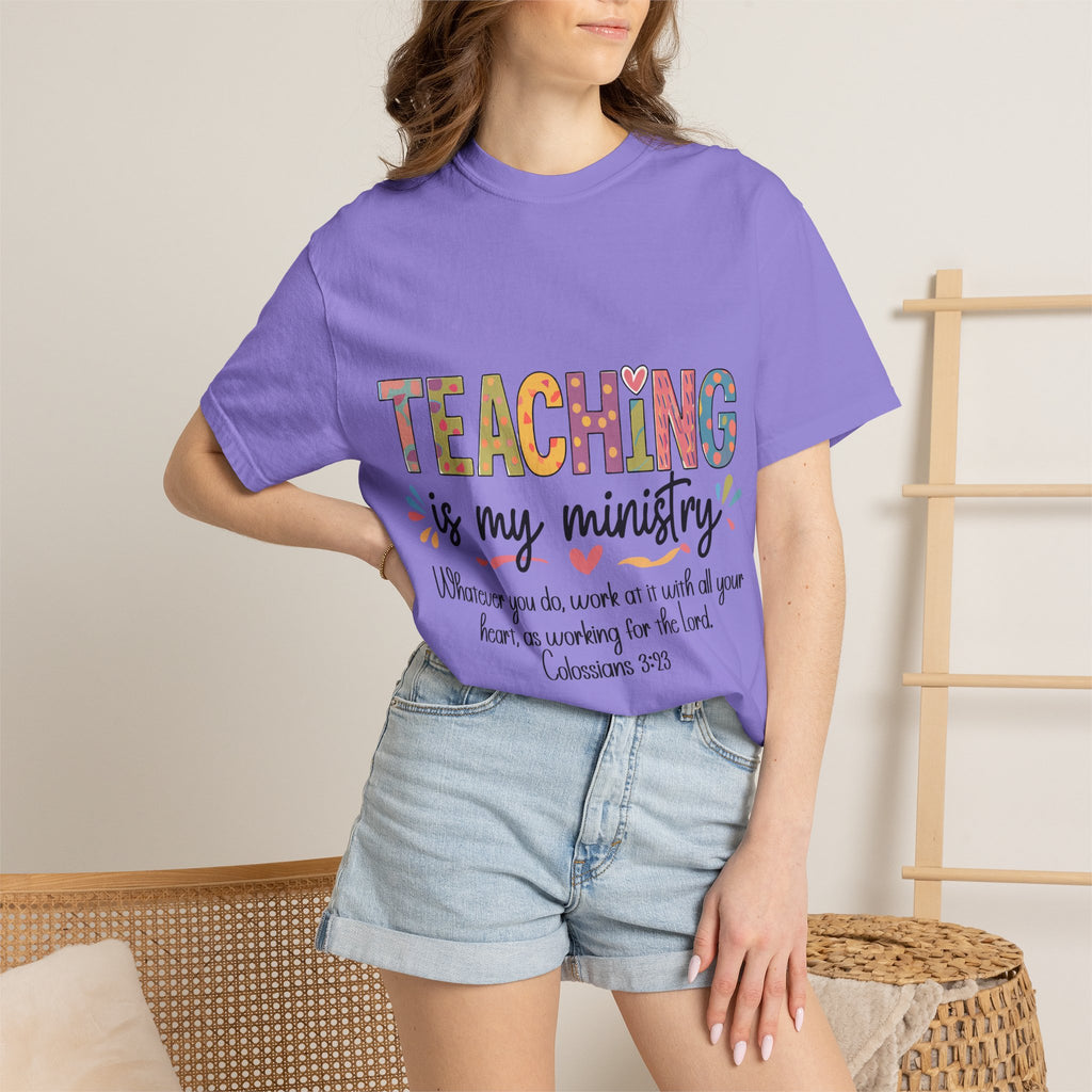 Teaching Is My Ministry T-Shirt — Christian Teacher Gift, Biblical Colossians 3:23 Tee