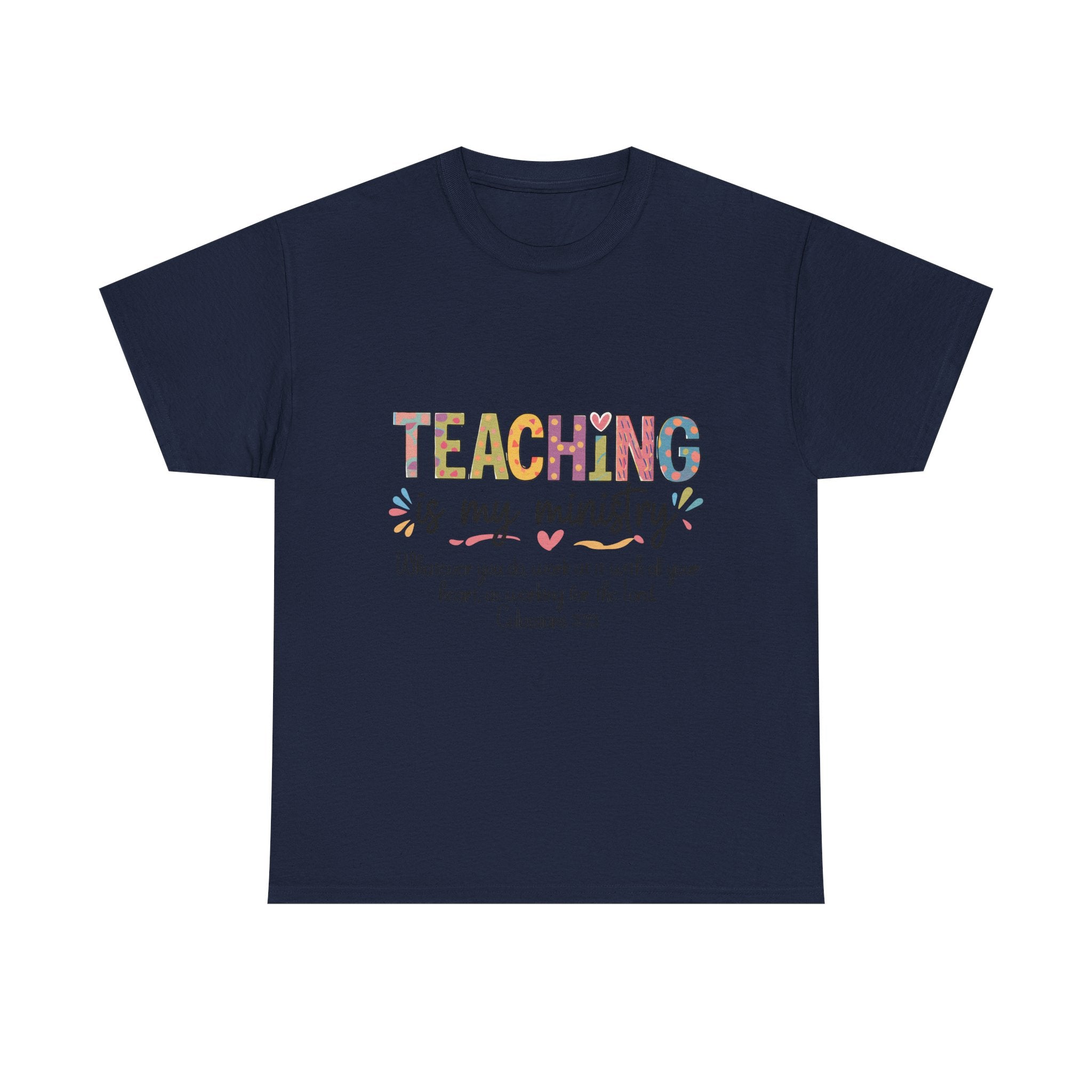 Teaching Is My Ministry T-Shirt — Christian Teacher Gift, Colossians 3:23 Faith Tee