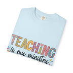 Teaching Is My Ministry T-Shirt — Christian Teacher Gift, Biblical Colossians 3:23 Tee