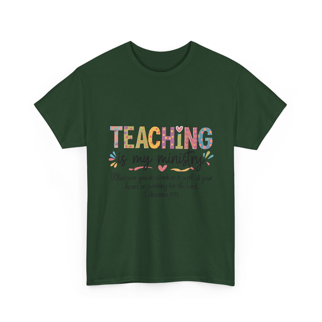 Teaching Is My Ministry T-Shirt — Christian Teacher Gift, Colossians 3:23 Faith Tee