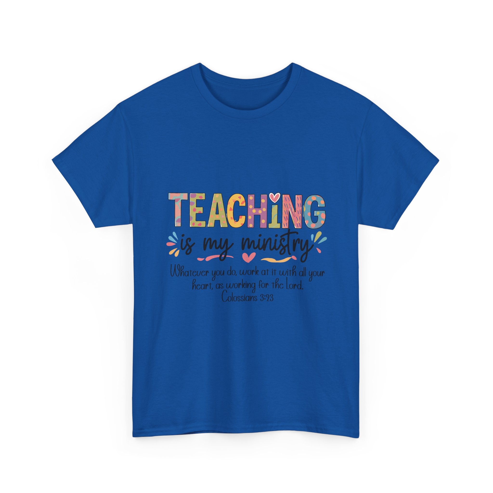 Teaching Is My Ministry T-Shirt — Christian Teacher Gift, Colossians 3:23 Faith Tee