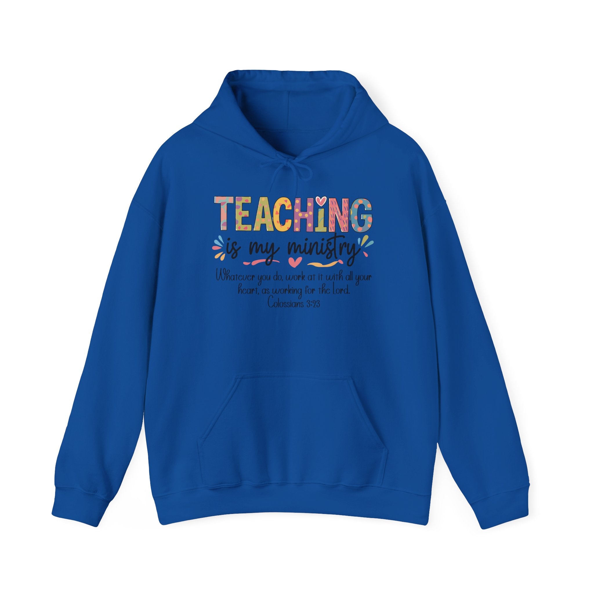 Teaching Is My Ministry Hoodie — Faith-Based Teacher Appreciation Sweatshirt (Colossians 3:23)