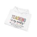 Teaching Is My Ministry Hoodie — Faith-Based Teacher Appreciation Sweatshirt (Colossians 3:23)