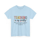 Teaching Is My Ministry T-Shirt — Christian Teacher Gift, Colossians 3:23 Faith Tee