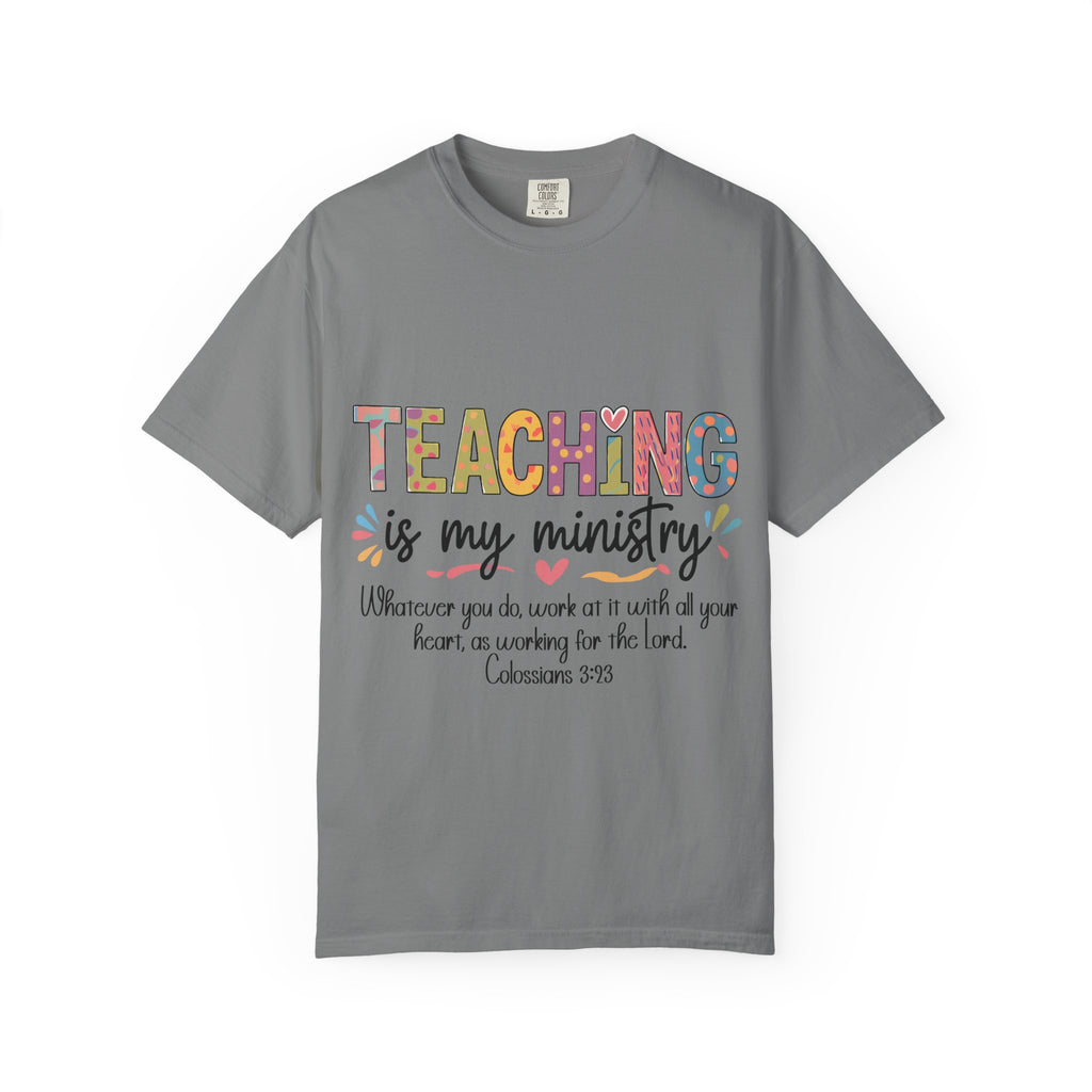 Teaching Is My Ministry T-Shirt — Christian Teacher Gift, Biblical Colossians 3:23 Tee