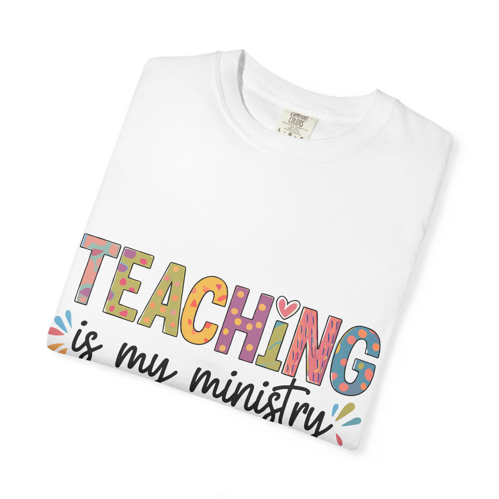 Teaching Is My Ministry T-Shirt — Christian Teacher Gift, Biblical Colossians 3:23 Tee