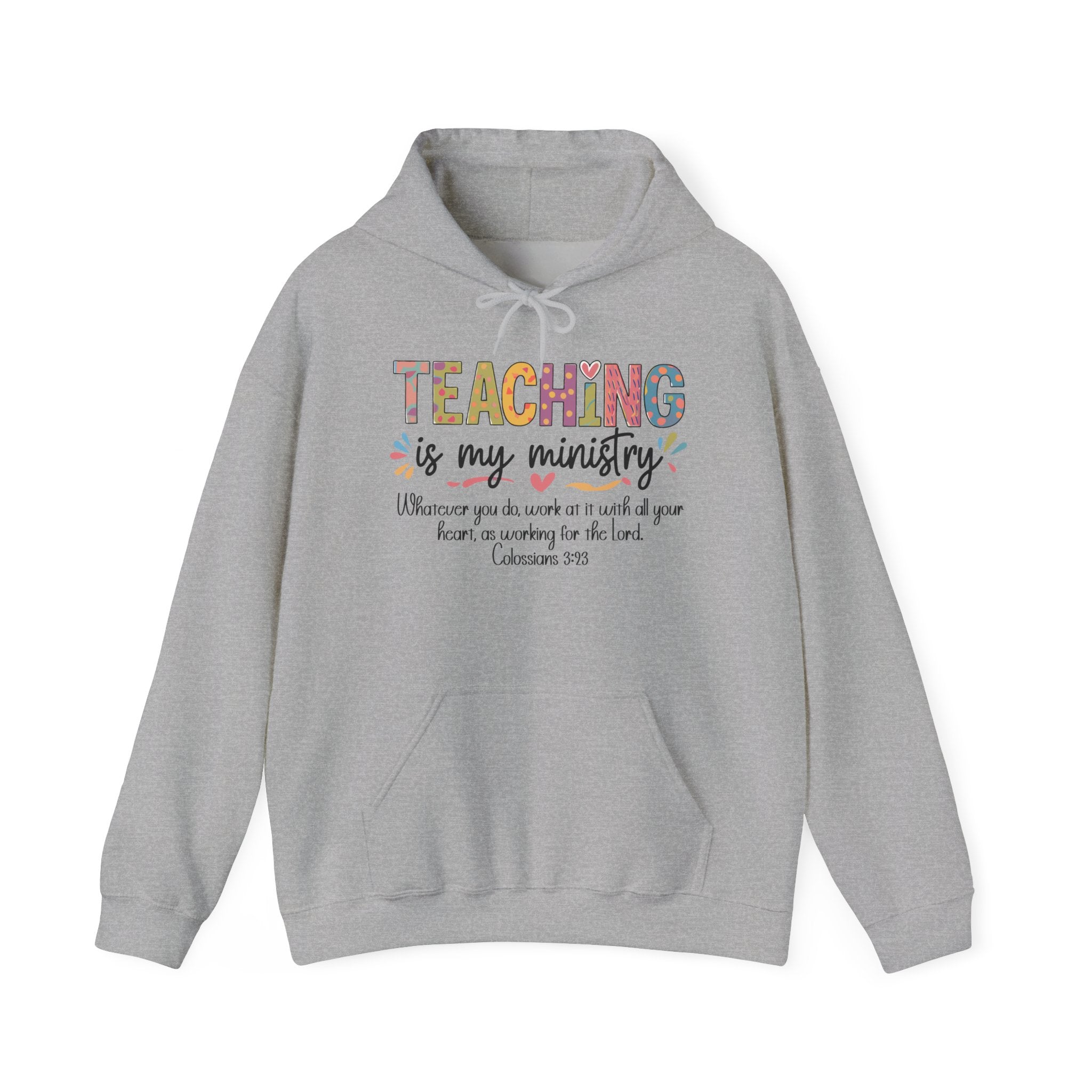 Teaching Is My Ministry Hoodie — Faith-Based Teacher Appreciation Sweatshirt (Colossians 3:23)
