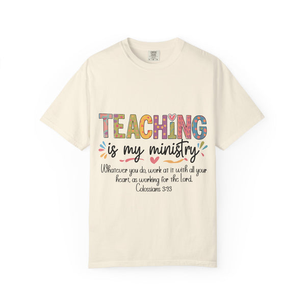 Teaching Is My Ministry T-Shirt — Christian Teacher Gift, Biblical Colossians 3:23 Tee