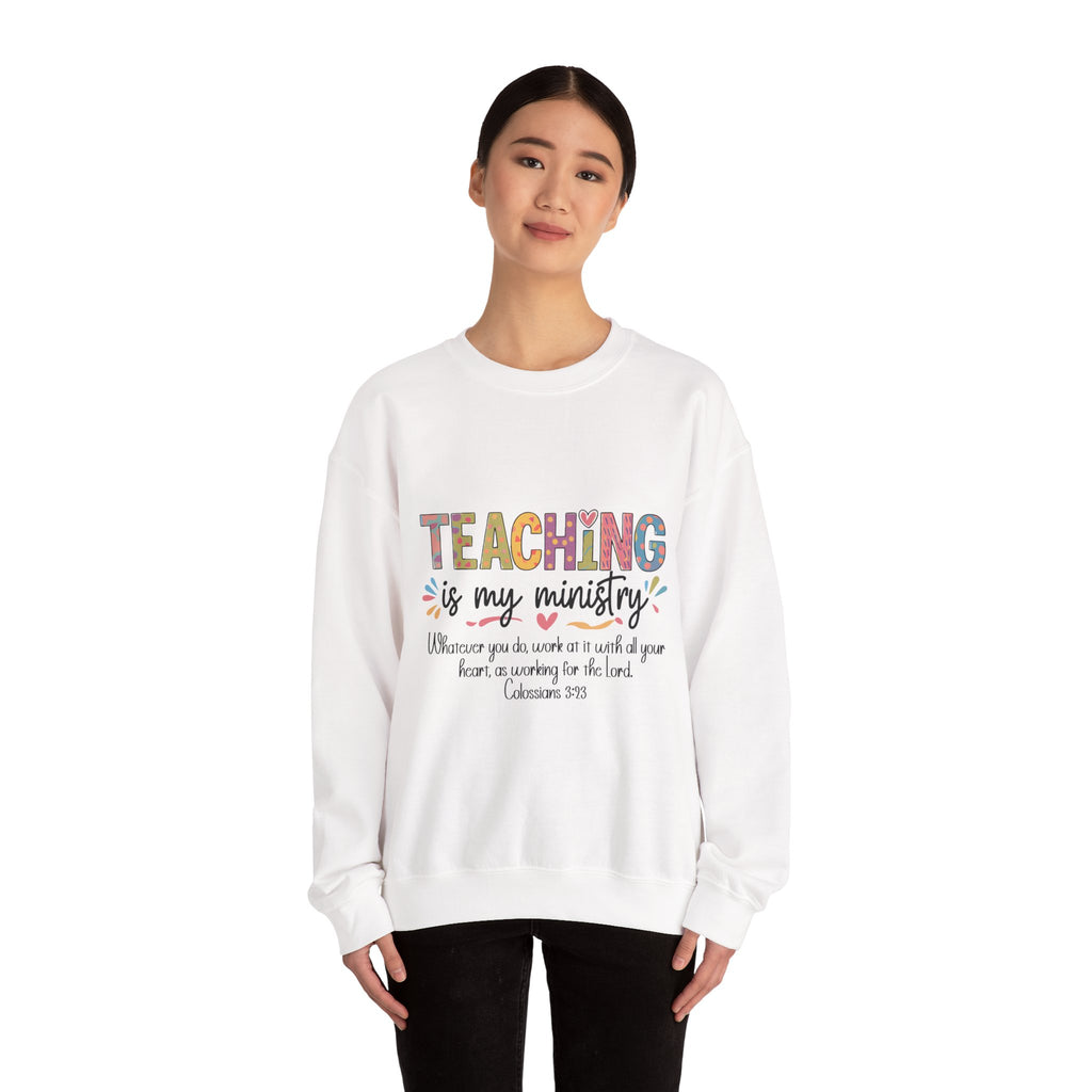 Crewneck Sweatshirt — "Teaching Is My Ministry" Inspirational Christian Teacher Sweatshirt