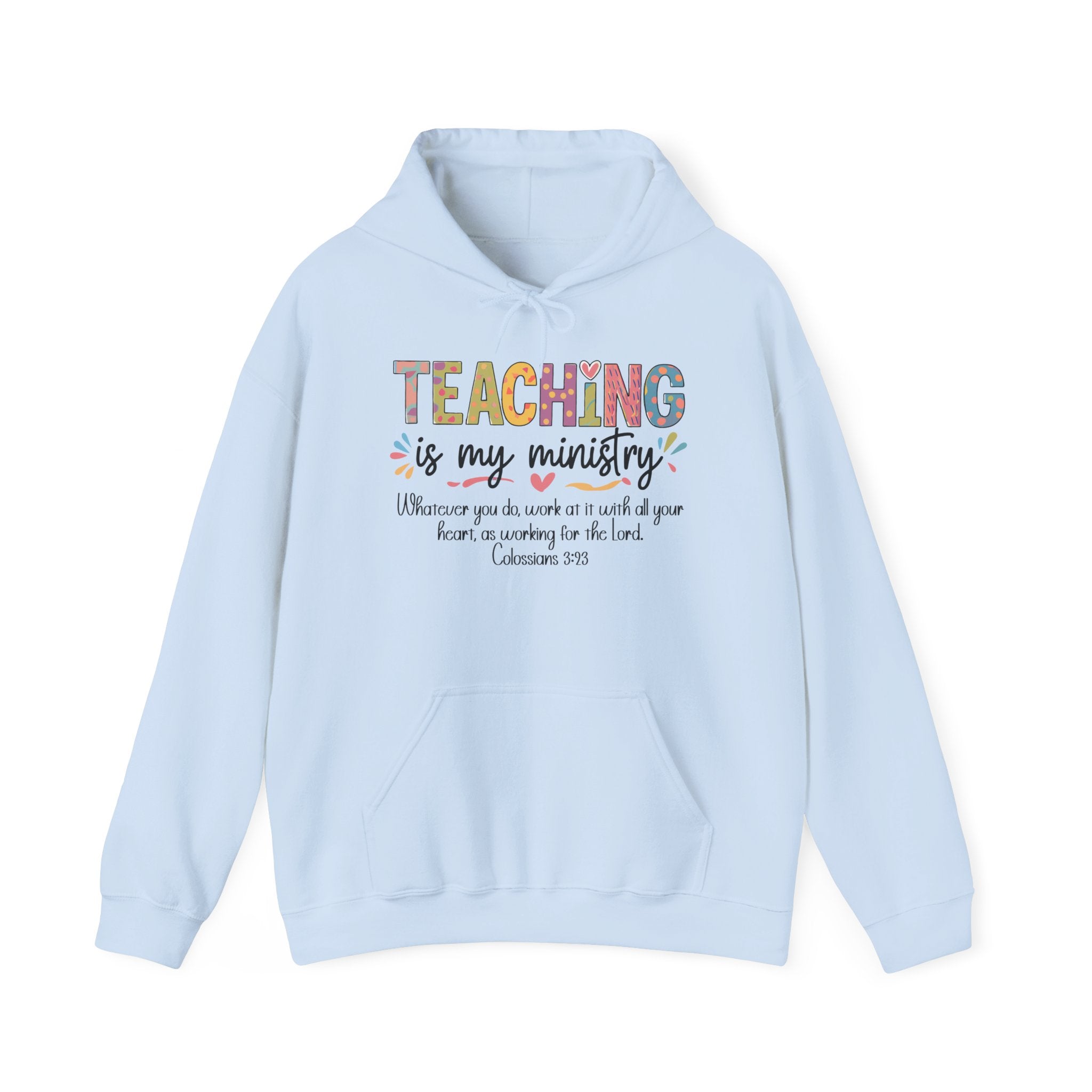 Teaching Is My Ministry Hoodie — Faith-Based Teacher Appreciation Sweatshirt (Colossians 3:23)