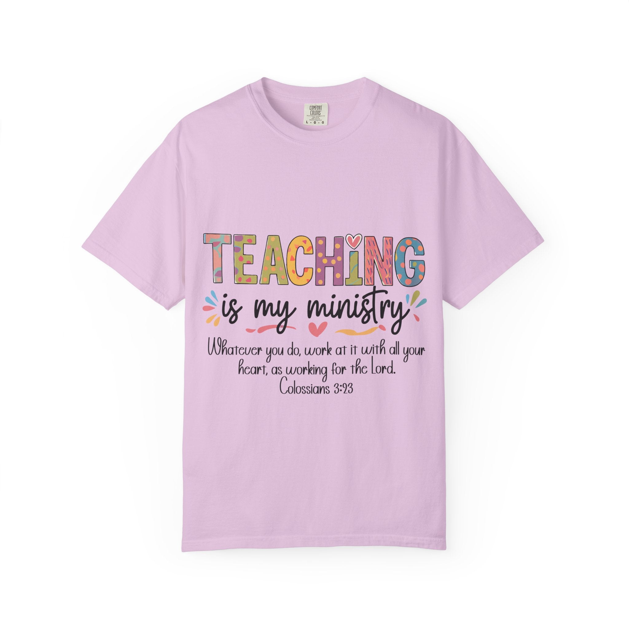 Teaching Is My Ministry T-Shirt — Christian Teacher Gift, Biblical Colossians 3:23 Tee