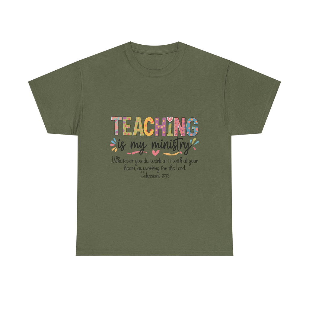 Teaching Is My Ministry T-Shirt — Christian Teacher Gift, Colossians 3:23 Faith Tee