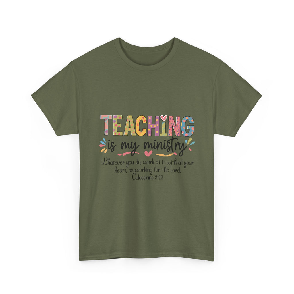 Teaching Is My Ministry T-Shirt — Christian Teacher Faith Tee (Colossians 3:23)