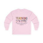 Teaching Is My Ministry Long Sleeve Tee — Inspirational Teacher Shirt (Colossians 3:23)