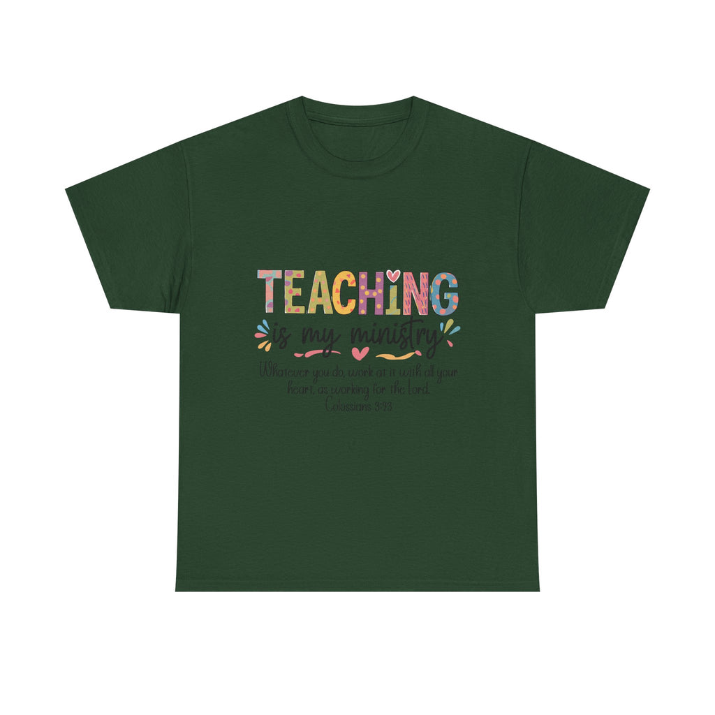 Teaching Is My Ministry T-Shirt — Christian Teacher Gift, Colossians 3:23 Faith Tee