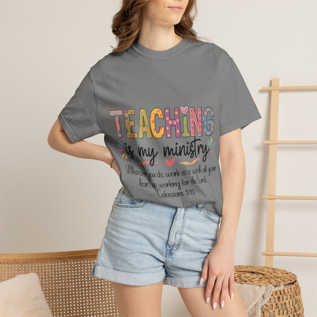 Teaching Is My Ministry T-Shirt — Christian Teacher Gift, Biblical Colossians 3:23 Tee