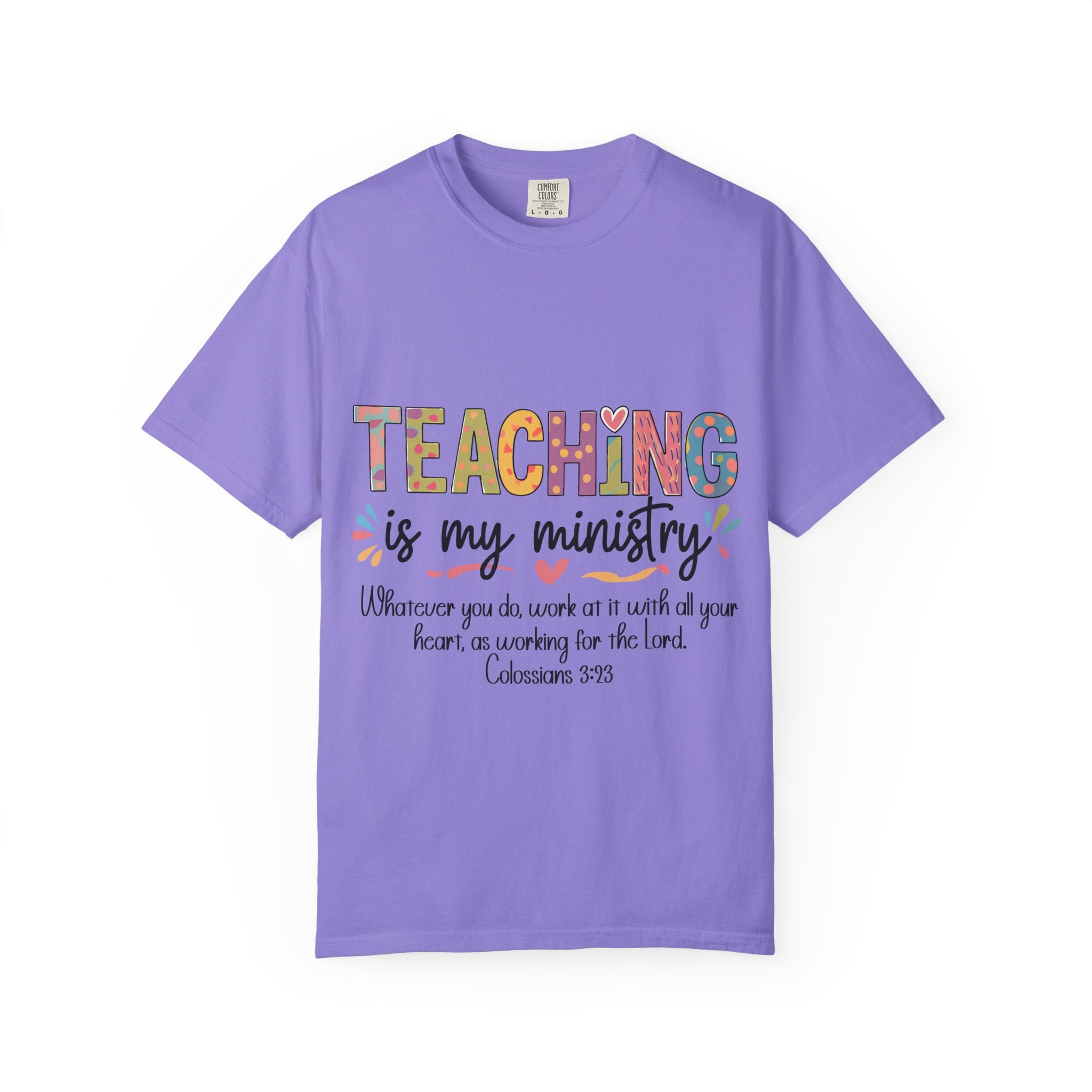 Teaching Is My Ministry T-Shirt — Christian Teacher Gift, Biblical Colossians 3:23 Tee