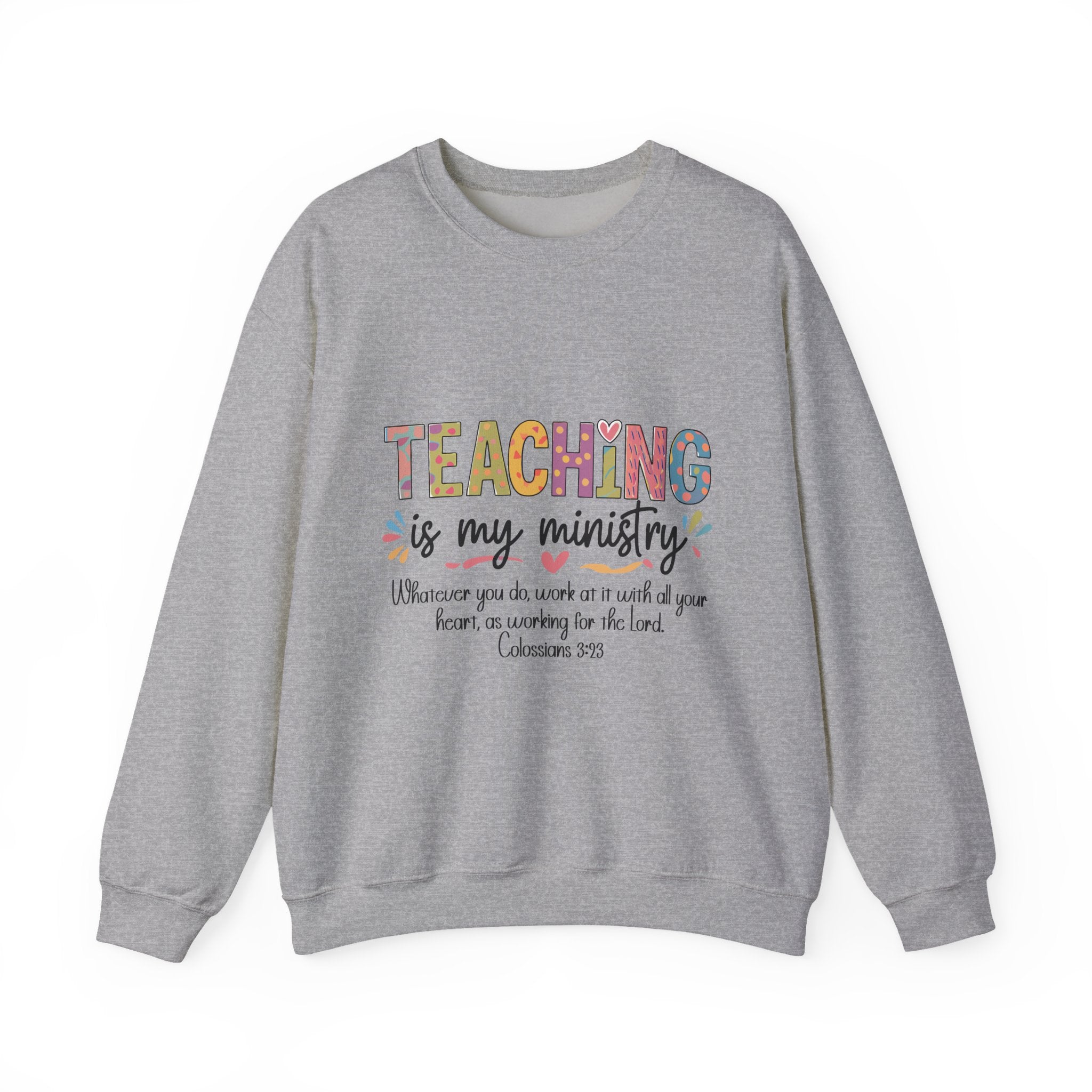 Crewneck Sweatshirt — "Teaching Is My Ministry" Inspirational Christian Teacher Sweatshirt
