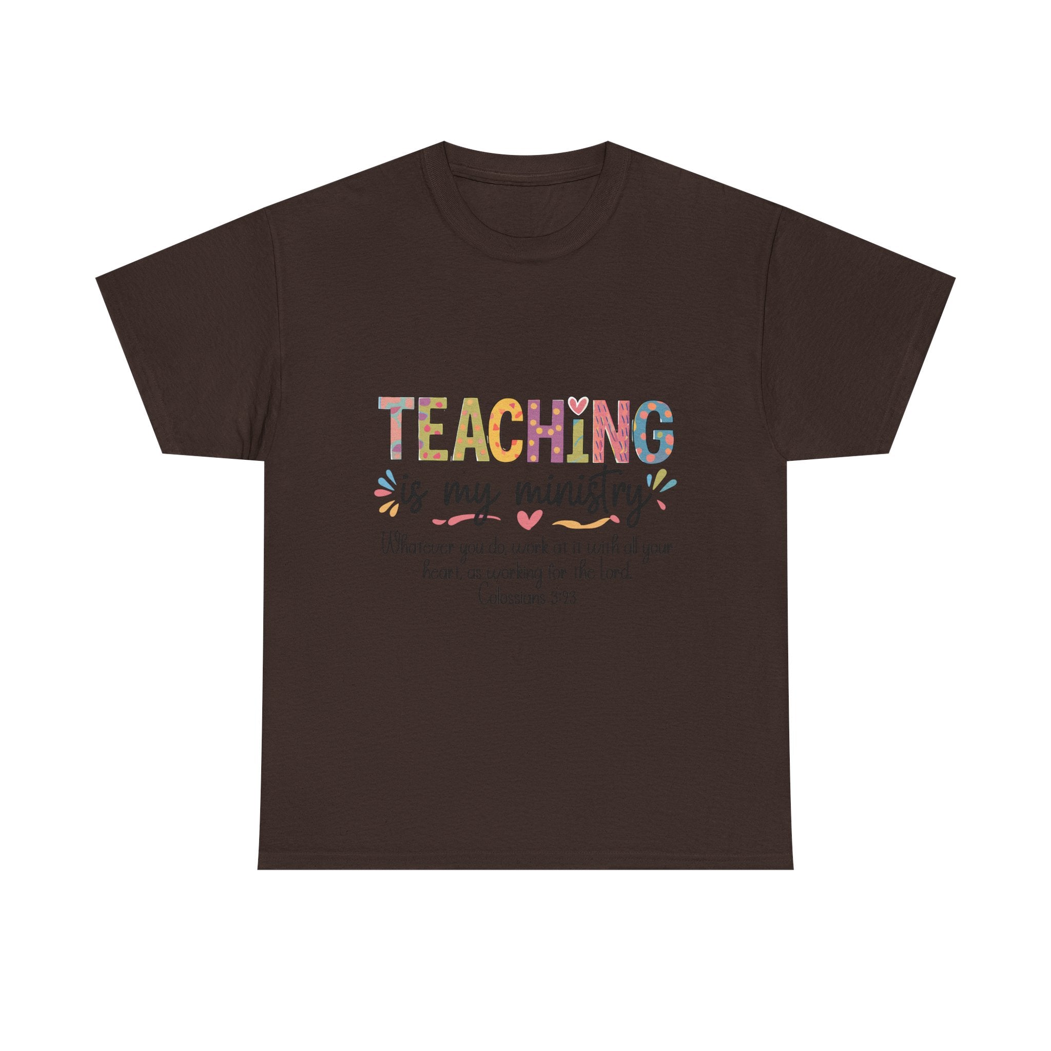 Teaching Is My Ministry T-Shirt — Christian Teacher Gift, Colossians 3:23 Faith Tee