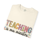 Teaching Is My Ministry T-Shirt — Christian Teacher Gift, Biblical Colossians 3:23 Tee