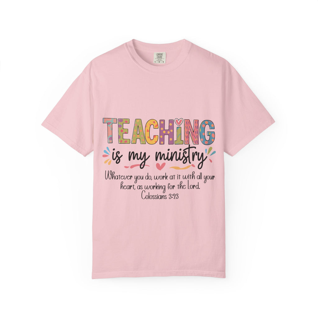 Teaching Is My Ministry T-Shirt — Christian Teacher Gift, Biblical Colossians 3:23 Tee