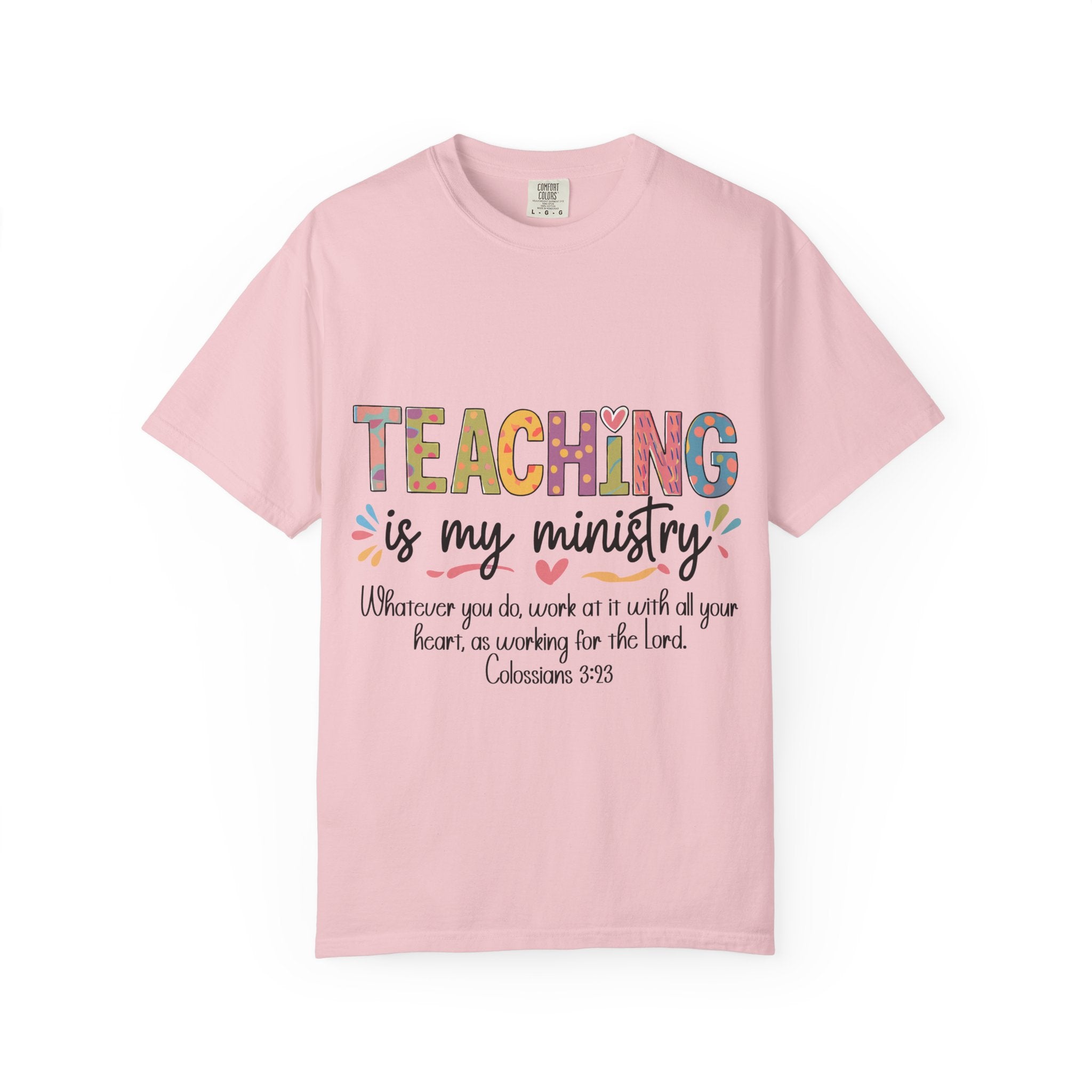 Teaching Is My Ministry T-Shirt — Christian Teacher Gift, Biblical Colossians 3:23 Tee
