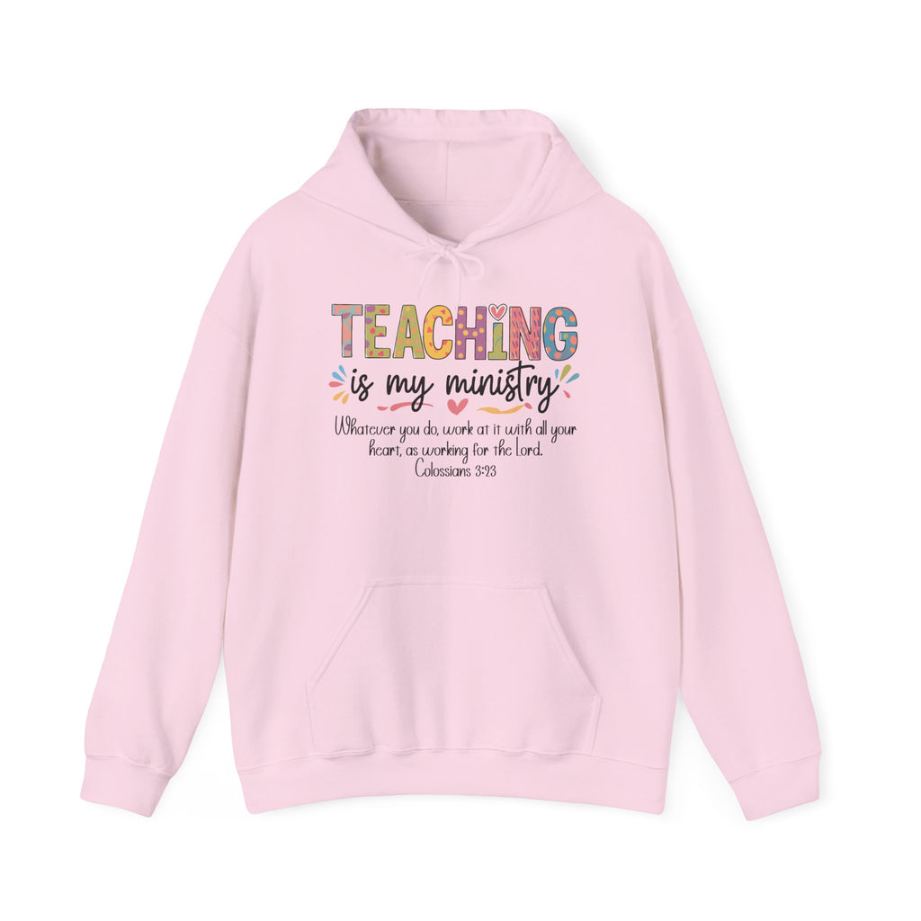 Teaching Is My Ministry Hoodie — Faith-Based Teacher Appreciation Sweatshirt (Colossians 3:23)