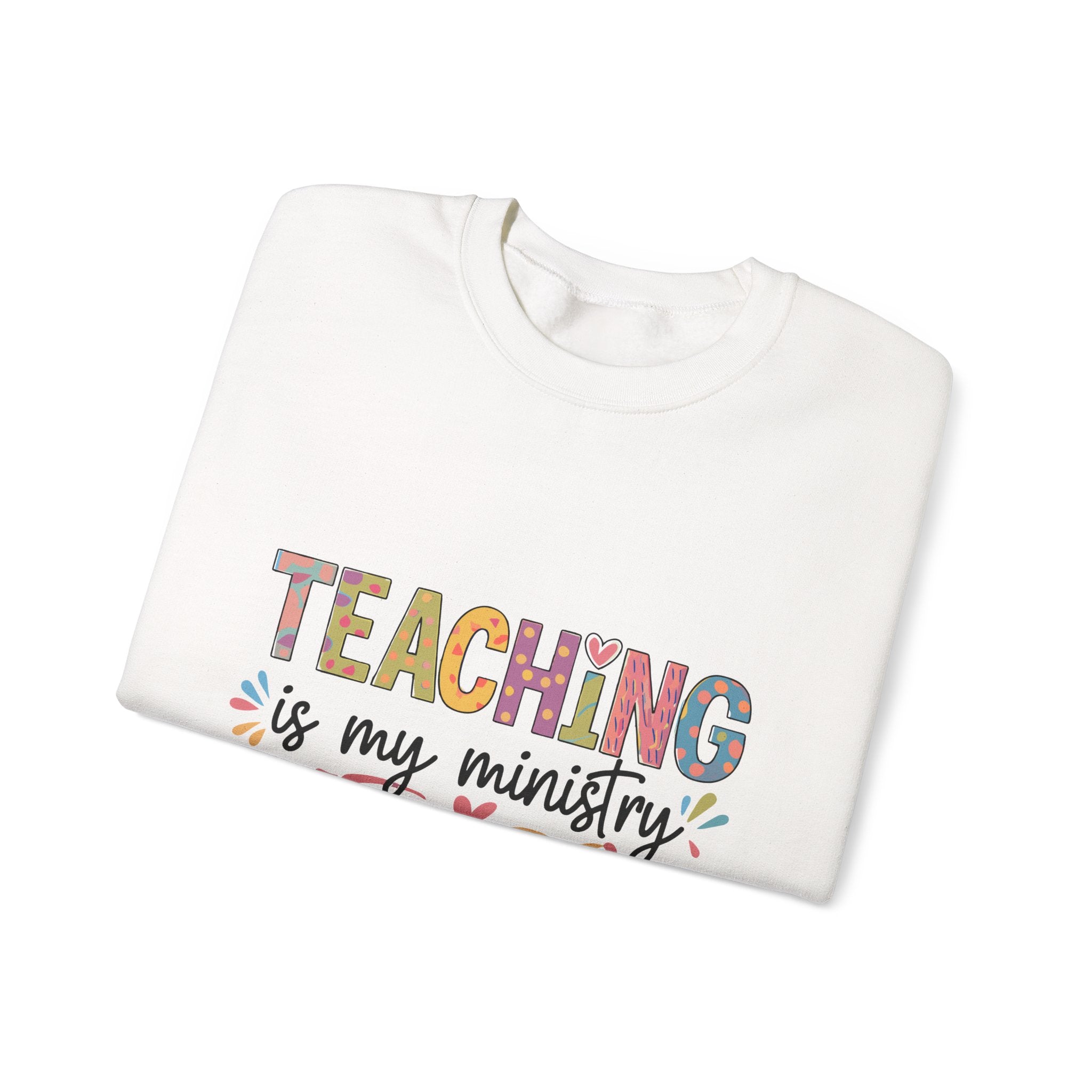 Crewneck Sweatshirt — "Teaching Is My Ministry" Inspirational Christian Teacher Sweatshirt