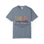 Teaching Is My Ministry T-Shirt — Christian Teacher Gift, Biblical Colossians 3:23 Tee