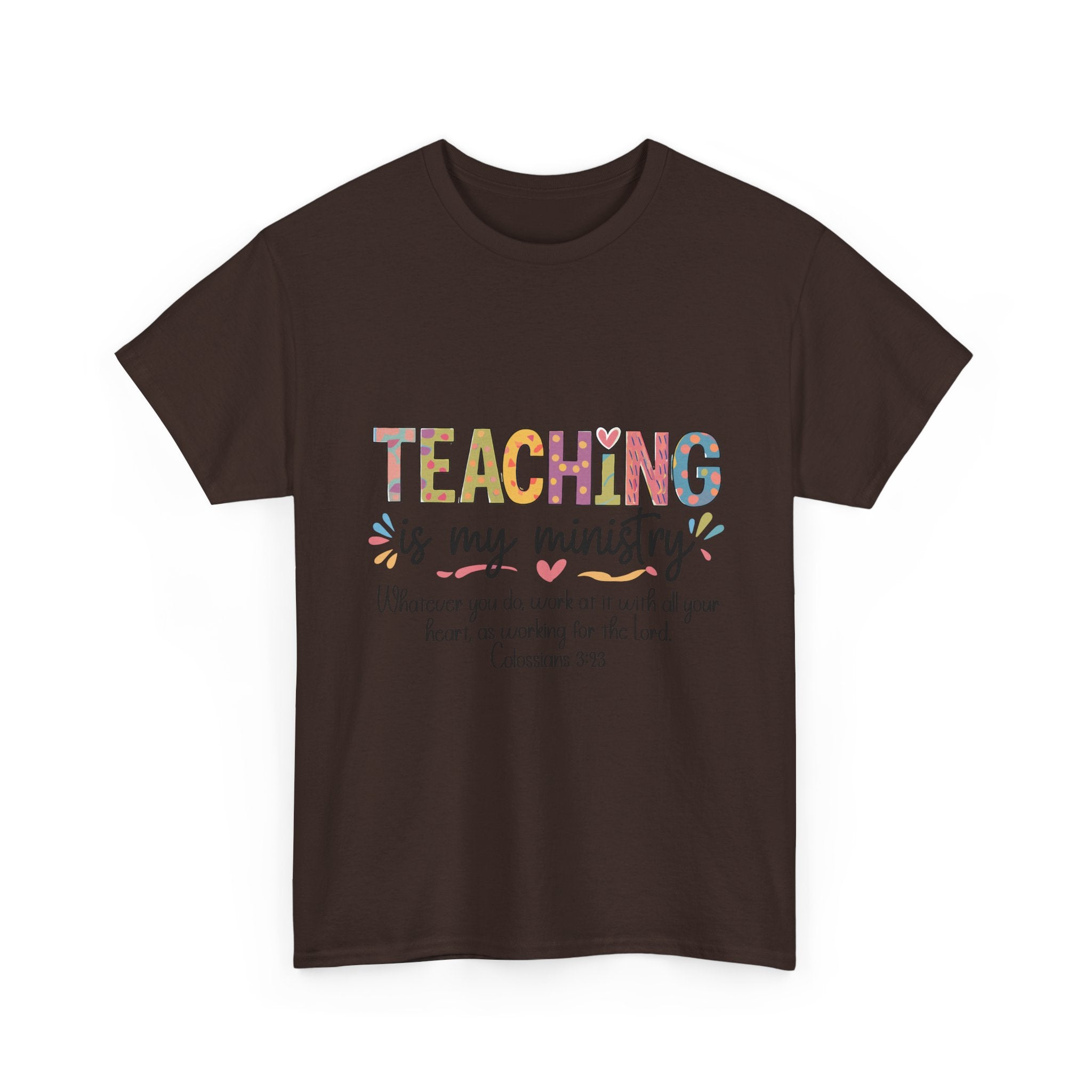 Teaching Is My Ministry T-Shirt — Christian Teacher Gift, Colossians 3:23 Faith Tee