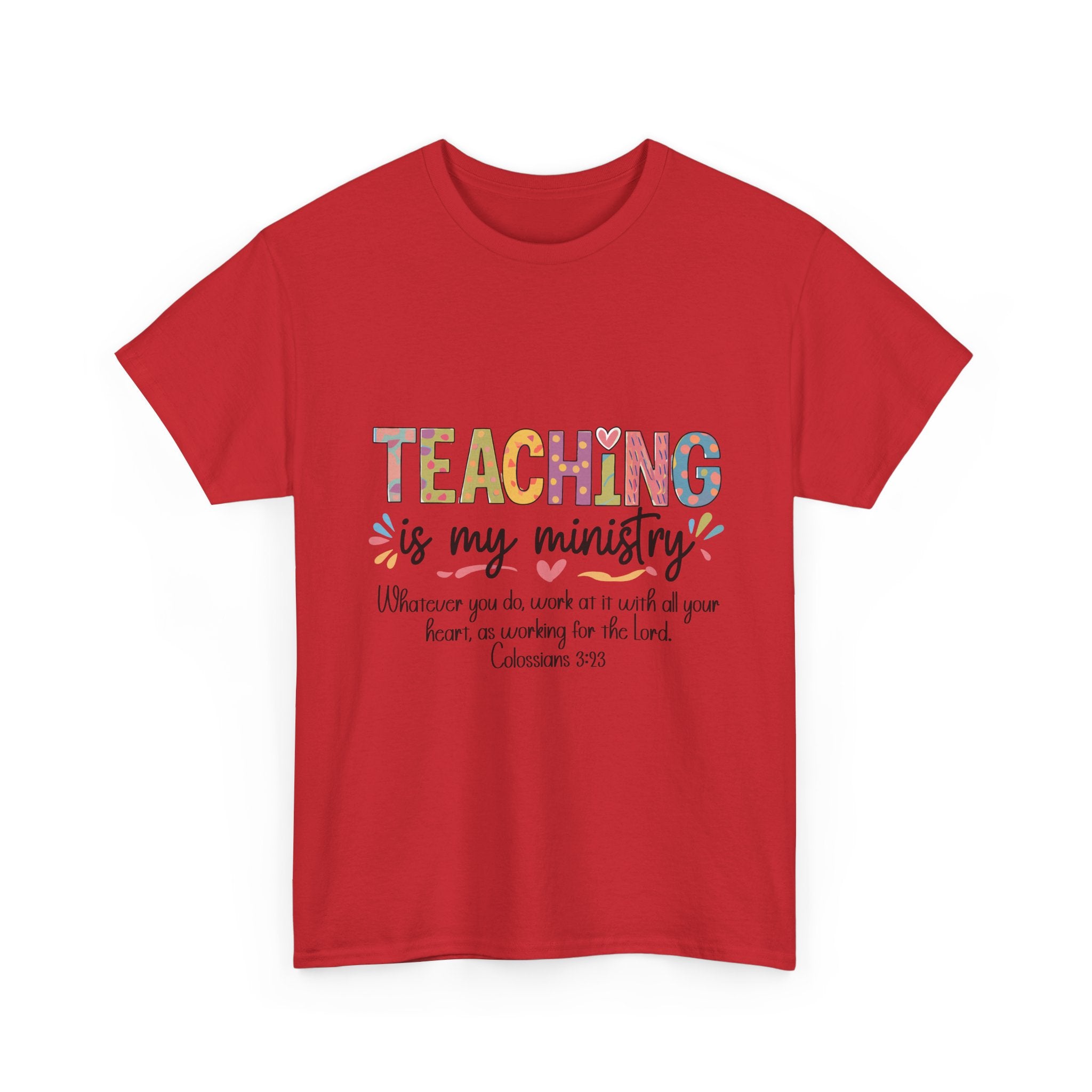 Teaching Is My Ministry T-Shirt — Christian Teacher Faith Tee (Colossians 3:23)