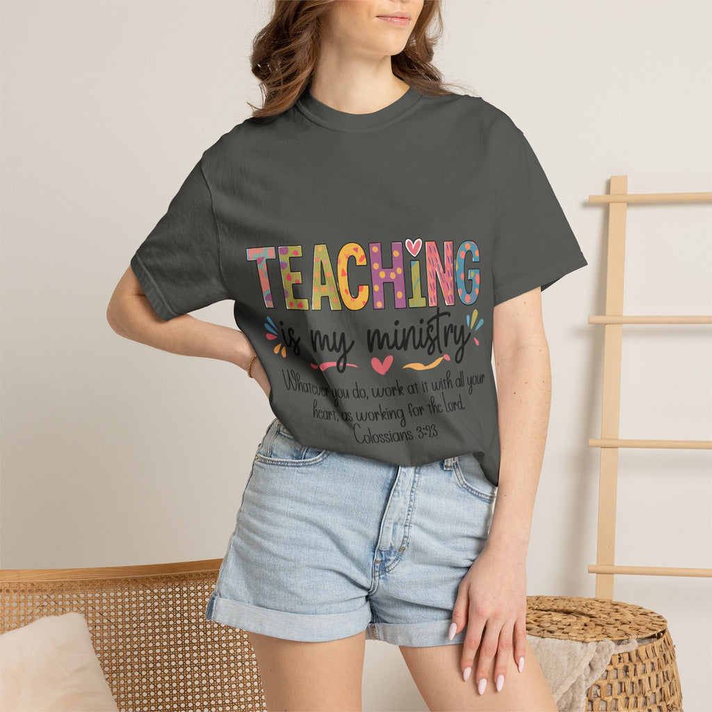 Teaching Is My Ministry T-Shirt — Christian Teacher Gift, Biblical Colossians 3:23 Tee