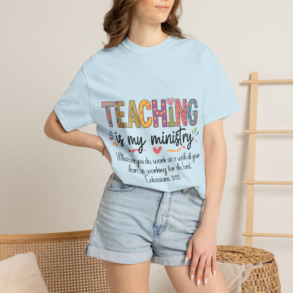 Teaching Is My Ministry T-Shirt — Christian Teacher Gift, Biblical Colossians 3:23 Tee