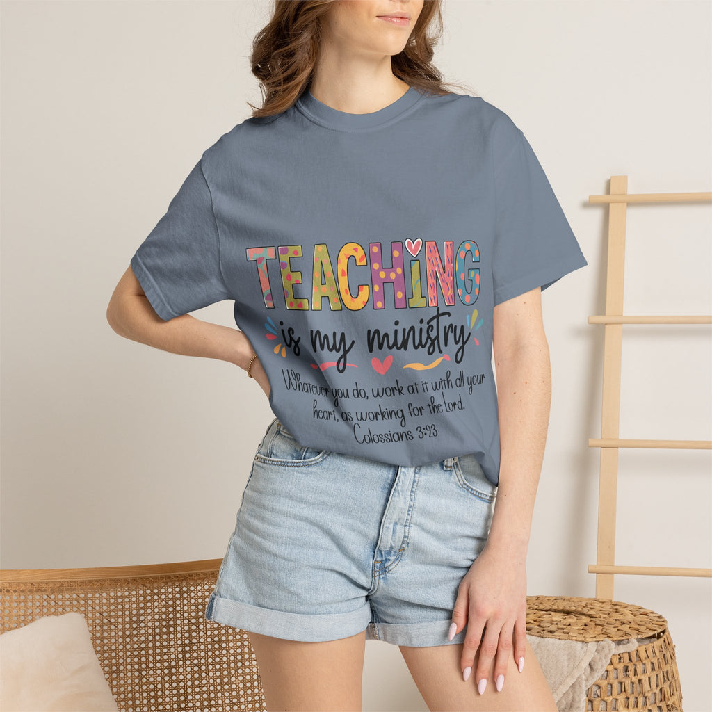 Teaching Is My Ministry T-Shirt — Christian Teacher Gift, Biblical Colossians 3:23 Tee