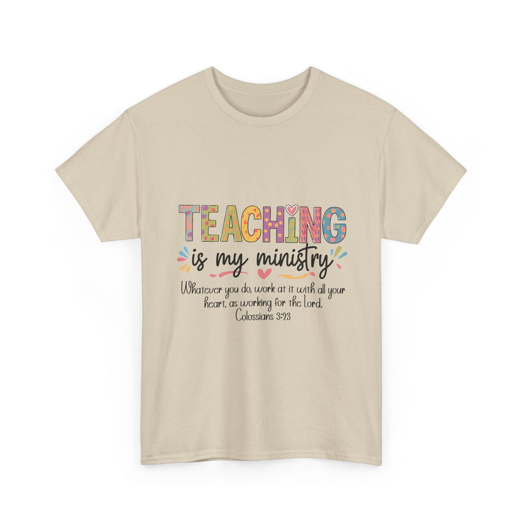 Teaching Is My Ministry T-Shirt — Christian Teacher Faith Tee (Colossians 3:23)