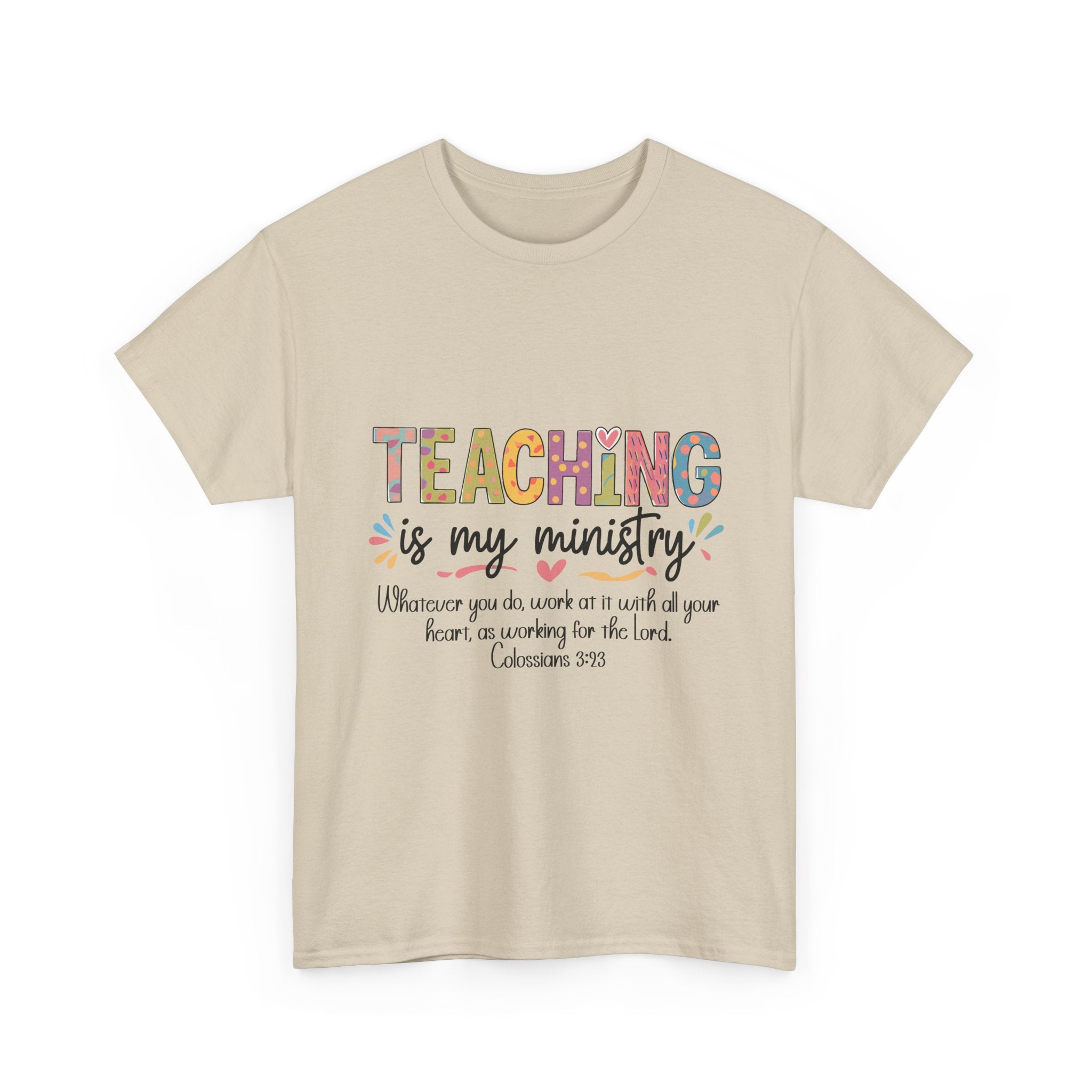 Teaching Is My Ministry T-Shirt — Christian Teacher Faith Tee (Colossians 3:23)