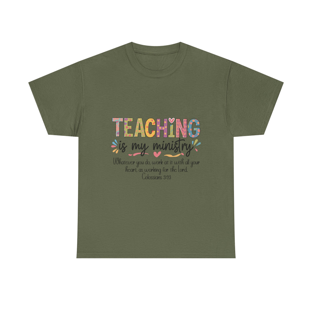 Teaching Is My Ministry T-Shirt — Christian Teacher Faith Tee (Colossians 3:23)