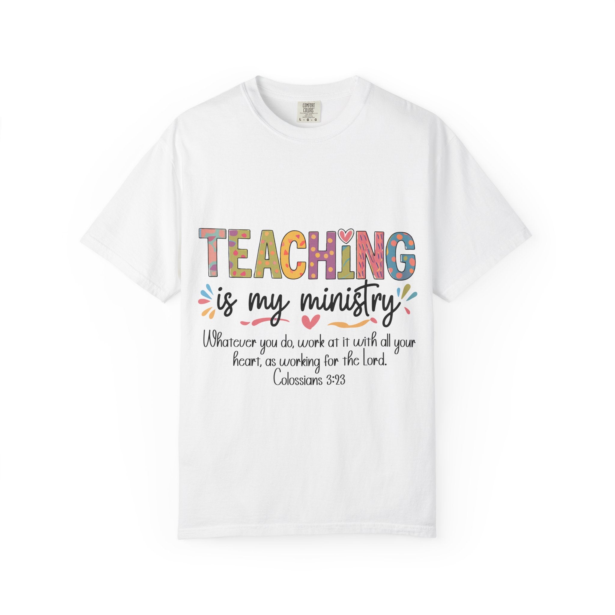 Teaching Is My Ministry T-Shirt — Christian Teacher Gift, Biblical Colossians 3:23 Tee