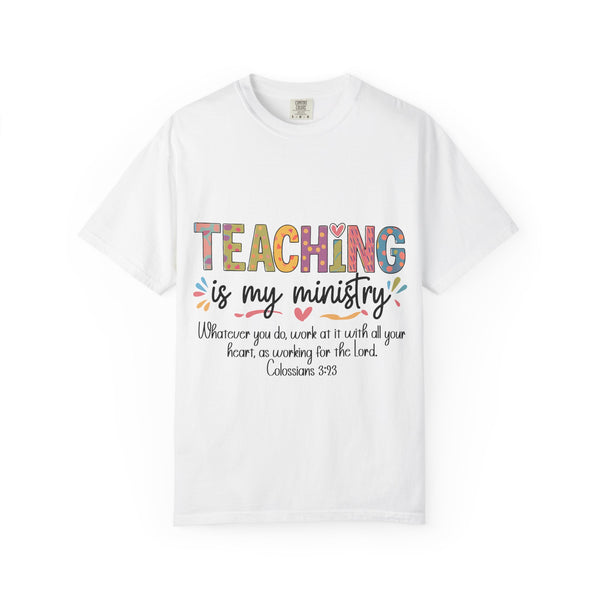 Teaching Is My Ministry T-Shirt — Christian Teacher Gift, Biblical Colossians 3:23 Tee